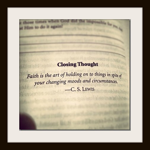 Faith is the art of holding on to things